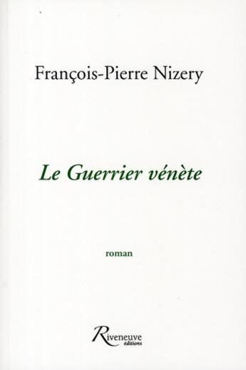 Couverture du livre « Le guerrier venète » de F-P Nizery aux éditions Riveneuve