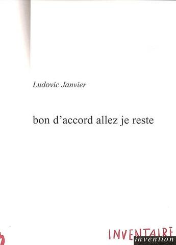 Couverture du livre « Bon D'Accord Allez Je Reste » de Ludovic Janvier aux éditions Inventaire Invention