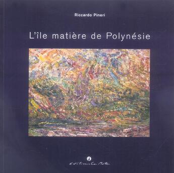 Couverture du livre « L'ile matiere de polynesie » de Riccardo Pineri aux éditions Le Motu