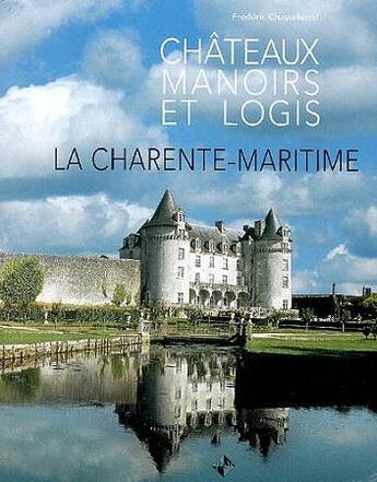 Couverture du livre « Châteaux, manoirs et logis ; Charente Maritime » de  aux éditions Patrimoines & Medias