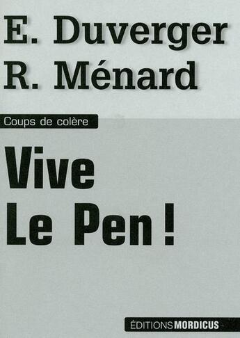 Couverture du livre « Vive Le Pen! » de Emmanuelle Duverger et Robert Menard aux éditions Mordicus