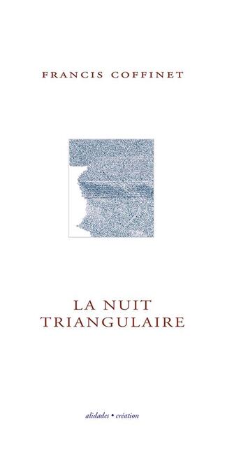 Couverture du livre « La nuit triangulaire » de Francis Coffinet aux éditions Alidades