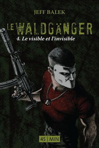 Couverture du livre « Le Waldgänger t.4 ; le visible et l'invisible » de Jeff Balek aux éditions Numeriklivres