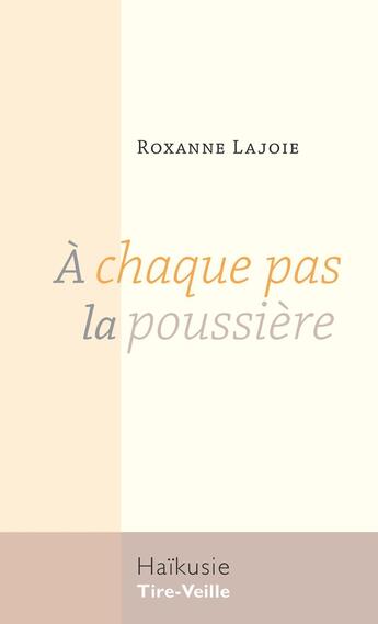 Couverture du livre « À chaque pas la poussière » de Roxanne Lajoie aux éditions Editions Tire-veille