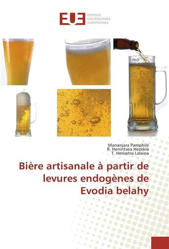 Couverture du livre « Biere artisanale a partir de levures endogenes de evodia belahy » de Pamphile Mananjara aux éditions Editions Universitaires Europeennes