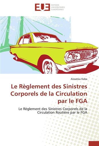 Couverture du livre « Le reglement des sinistres corporels de la circulation par le fga » de Kaba-A aux éditions Editions Universitaires Europeennes