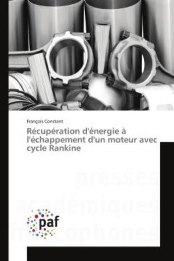 Couverture du livre « Recuperation d'energie a l'echappement d'un moteur avec cycle rankine » de Constant Francois aux éditions Presses Academiques Francophones