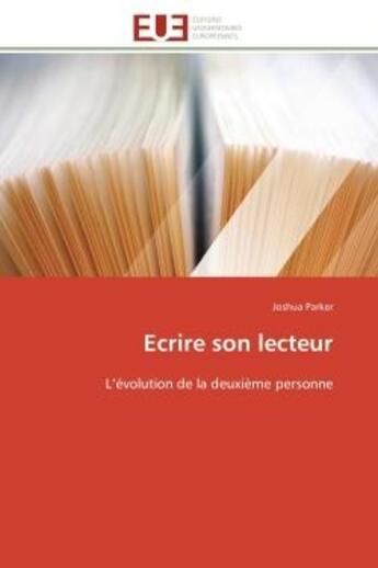 Couverture du livre « Ecrire son lecteur - l'evolution de la deuxieme personne » de Parker Joshua aux éditions Editions Universitaires Europeennes