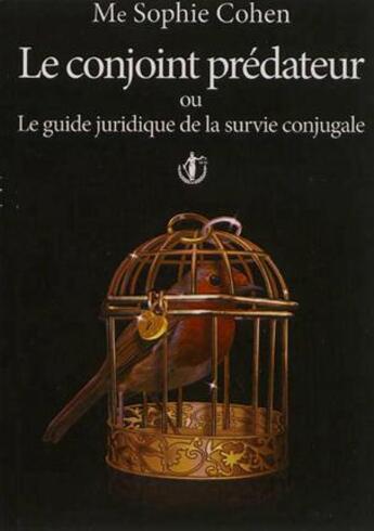 Couverture du livre « Le conjoint prédateur ; le guide de la survie conjugale » de Sophie Cohen aux éditions Le Conjoint Predateur