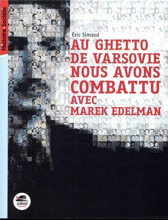 Couverture du livre « Au ghetto de Varsovie nous avons combattu avec Marek Edelman ; le ghetto de Varsovie » de Eric Simard aux éditions Oskar