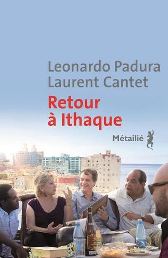 Couverture du livre « Retour à Ithaque » de Leonardo Padura et Laurent Cantet aux éditions Metailie