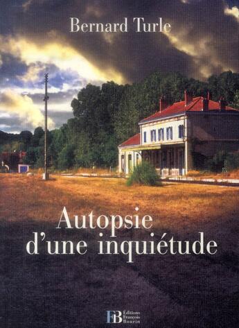 Couverture du livre « Autopsie d'une inquiétude » de Bernard Turle aux éditions Les Peregrines