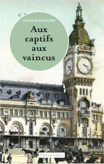 Couverture du livre « Aux captifs, aux vaincus » de Arthur Bernard aux éditions Champ Vallon