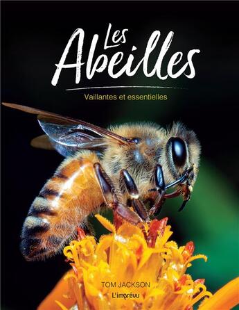 Couverture du livre « Les abeilles vaillantes et essentielles » de Tom Jackson aux éditions L'imprevu