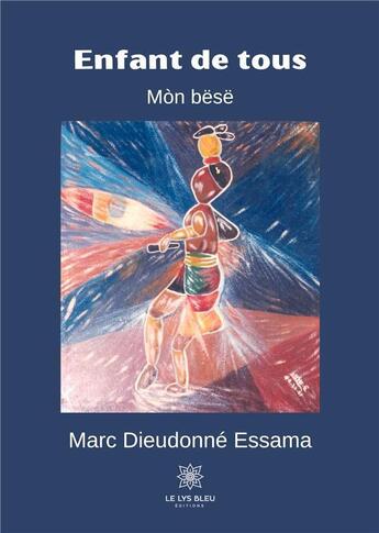 Couverture du livre « Enfant de tous ; l'alliance d'Asmashalag » de Marc Dieudonne Essama aux éditions Le Lys Bleu