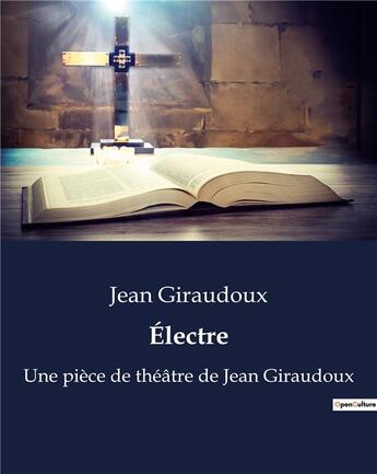 Couverture du livre « Électre : Une pièce de théâtre de Jean Giraudoux » de Jean Giraudoux aux éditions Culturea