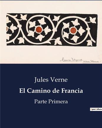 Couverture du livre « El Camino de Francia : Parte Primera » de Jules Verne aux éditions Culturea