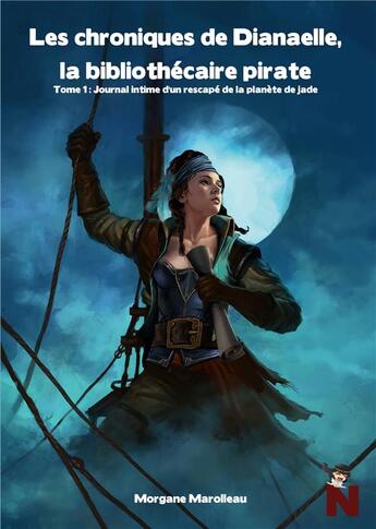 Couverture du livre « Les chroniques de Dianaelle, la bibliothécaire pirate t.1 : journal intime d'un rescapé de la planète de Jade » de Morgane Marolleau aux éditions Nanachi