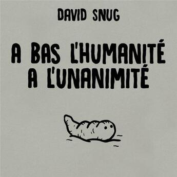 Couverture du livre « À bas l'humanité, à l'unanimité » de David Snug aux éditions Marwanny