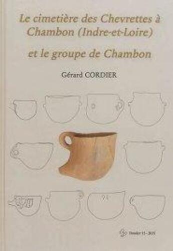 Couverture du livre « Le cimetiere des chevrettes a chambon (indre-et-loire) ou le groupe de chambon » de Cordier Gerard aux éditions Publications Chauvinoises