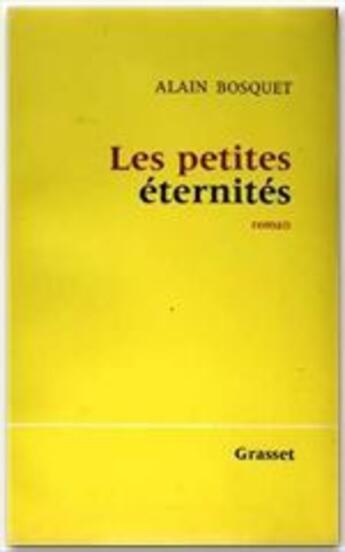 Couverture du livre « Les petites éternités » de Alain Bosquet aux éditions Grasset