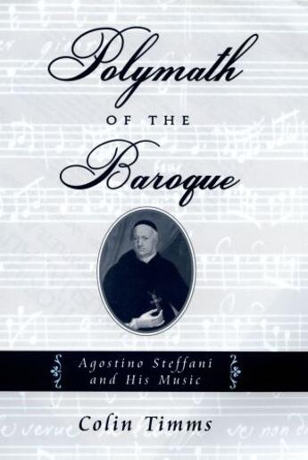 Couverture du livre « Polymath of the Baroque: Agostino Steffani and His Music » de Timms Colin aux éditions Oxford University Press Usa