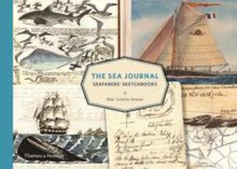 Couverture du livre « The sea journal: seafarers' sketchbooks » de Huw Lewis Jones aux éditions Thames & Hudson