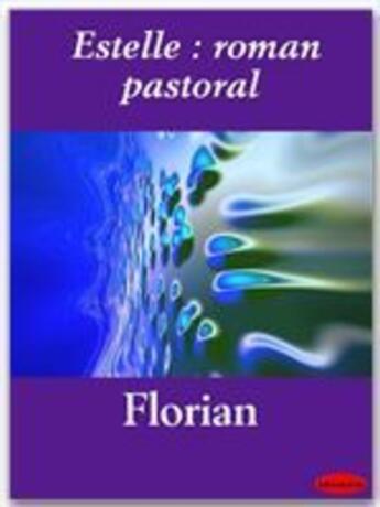 Couverture du livre « Estelle ; roman pastoral » de Jean-Pierre Claris De Florian aux éditions Ebookslib