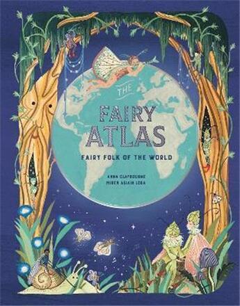 Couverture du livre « The fairy atlas » de Anna Claybourne aux éditions Laurence King