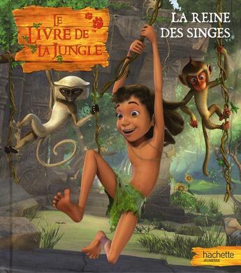 Couverture du livre « Le livre de la jungle ; la reine des singes » de  aux éditions Hachette