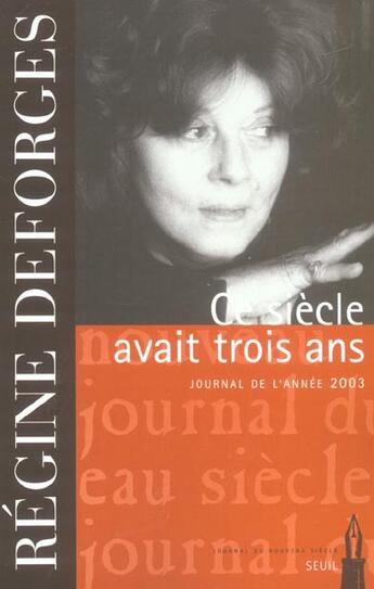 Couverture du livre « Ce siecle avait trois ans. journal (2003) » de Regine Deforges aux éditions Seuil