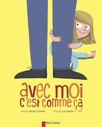 Couverture du livre « Avec moi c'est comme ça » de Nadine Brun-Cosme et Magali Le Huche aux éditions Pere Castor