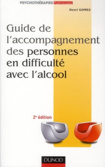 Couverture du livre « Guide de l'accompagnement des personnes en difficulté avec l'alcool (2e édition) » de Henri Gomez aux éditions Dunod