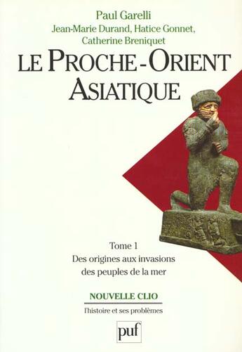 Couverture du livre « Le proche-orient asiatique t.1 ; des origines aux invasions des peuples de la mer » de  aux éditions Puf