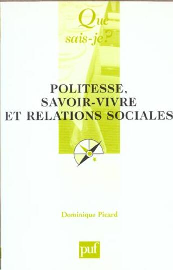 Couverture du livre « Politesse, savoir-vivre et relations sociales (2e ed) » de Dominique Picard aux éditions Que Sais-je ?