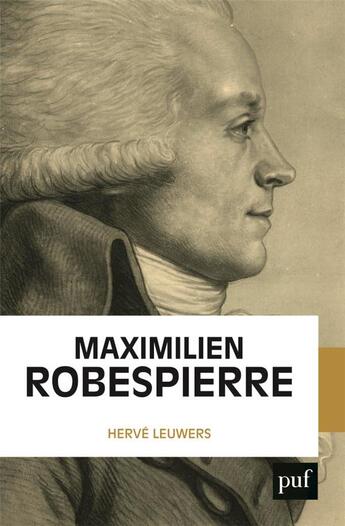 Couverture du livre « Maximilien Robespierre » de Herve Leuwers aux éditions Puf