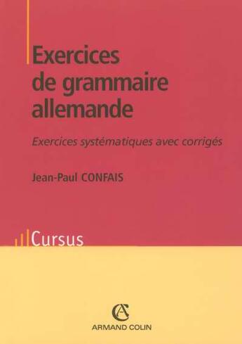 Couverture du livre « Exercices de grammaire allemande - exercices systematiques avec corriges » de Jean-Paul Confais aux éditions Armand Colin