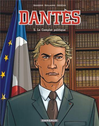 Couverture du livre « Dantès Tome 5 ; le complot politique » de Pierre Boisserie et Philippe Guillaume et Erik Juszezak aux éditions Dargaud