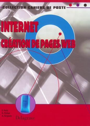 Couverture du livre « Internet, creation de page web » de F Petit et D Pichot et A Turquois aux éditions Delagrave