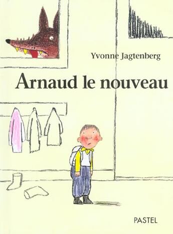 Couverture du livre « Arnaud le nouveau » de Jagtenberg Yvonne aux éditions Ecole Des Loisirs