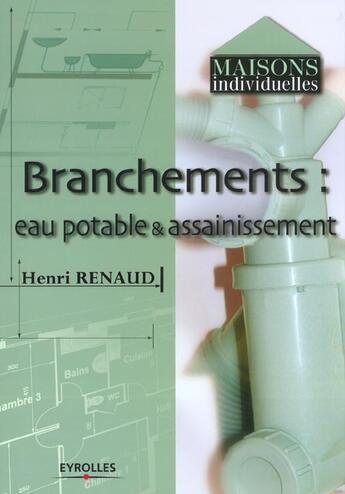 Couverture du livre « Branchements : eau potable et assainissement » de Henri Renaud aux éditions Eyrolles