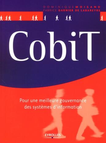 Couverture du livre « CobiT ; pour une meilleure gouvernance des systèmes d'information » de Moisand aux éditions Eyrolles