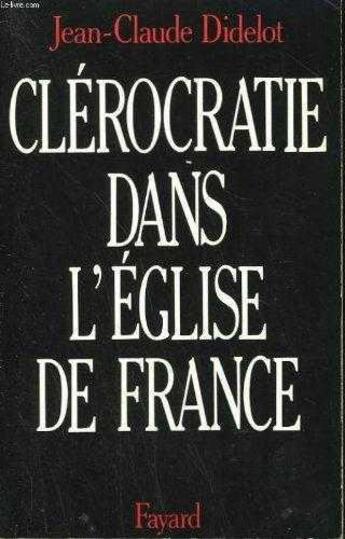 Couverture du livre « La clérocratie dans l'Eglise de France » de Jean-Claude Didelot aux éditions Jubile