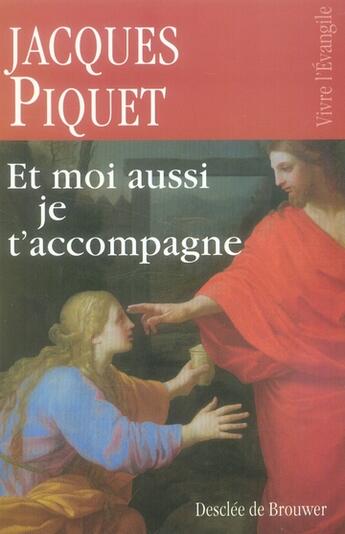 Couverture du livre « Et moi aussi je t'accompagne » de Jacques Piquet aux éditions Desclee De Brouwer