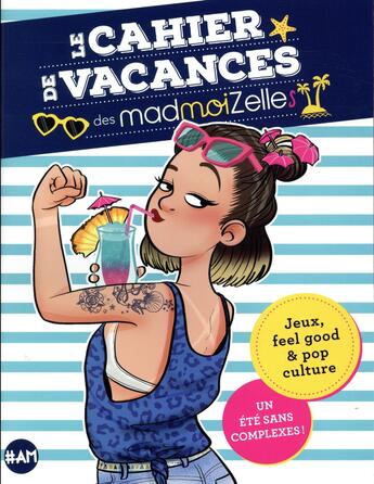 Couverture du livre « Le cahier de vacances des madmoiZelles ; un été sans complexes ! » de Madmoizellecom et Navie aux éditions Albin Michel