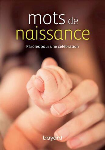 Couverture du livre « Mots de naissance ; paroles pour une célébration » de  aux éditions Bayard