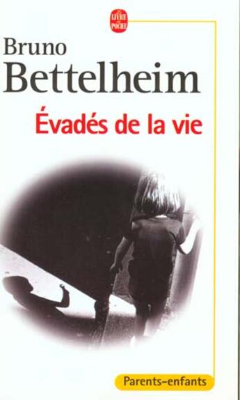 Couverture du livre « Evades de la vie » de Bruno Bettelheim aux éditions Le Livre De Poche