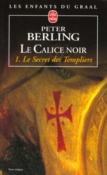 Couverture du livre « Le calice noir tome 4 /1- le secret des templiers » de Berling-P aux éditions Le Livre De Poche