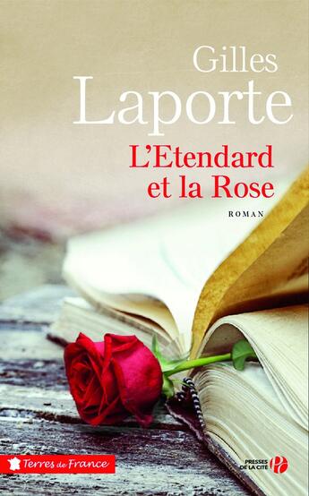 Couverture du livre « L'étendard et la rose » de Gilles Laporte aux éditions Presses De La Cite