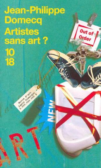 Couverture du livre « Artistes Sans Art » de Jean-Philippe Domecq aux éditions 10/18